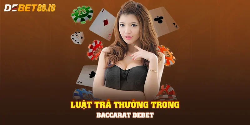 Luật trả thưởng trong baccarat DEBET