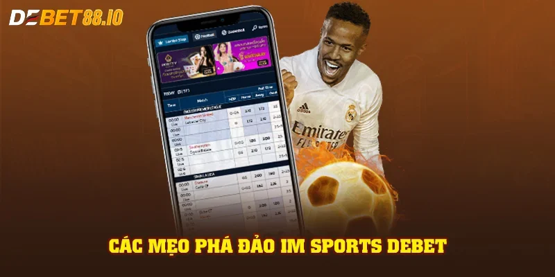 Các mẹo phá đảo IM Sports DEBET