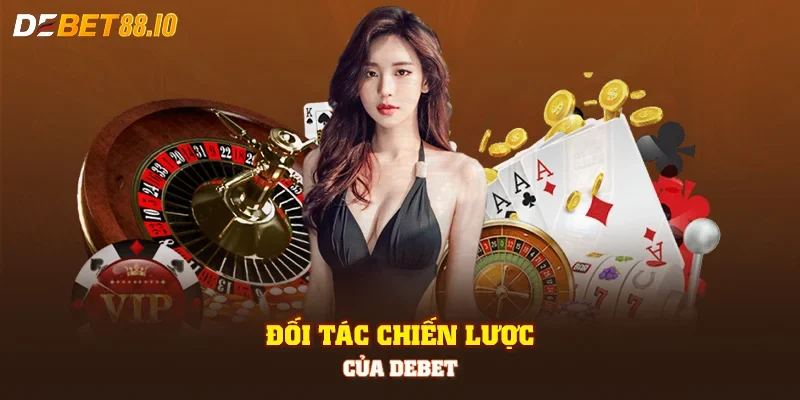 Đối tác chiến lược của DEBET