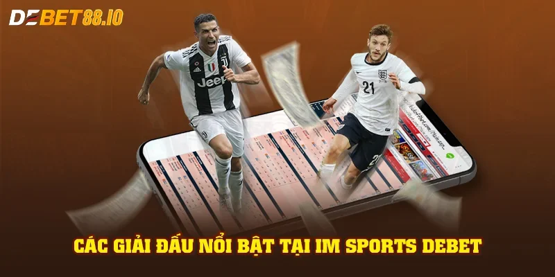 Các giải đấu nổi bật tại IM Sports DEBET