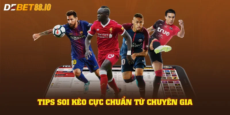 Tips soi kèo cực chuẩn từ chuyên gia