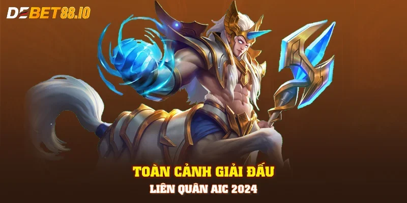 Toàn cảnh giải đấu Liên Quân AIC 2024