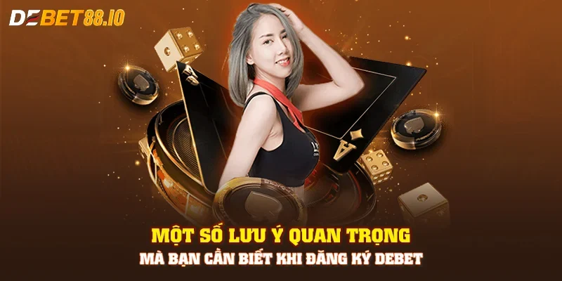 Một số lưu ý khi bạn tham gia đăng ký Debet tại hệ thống