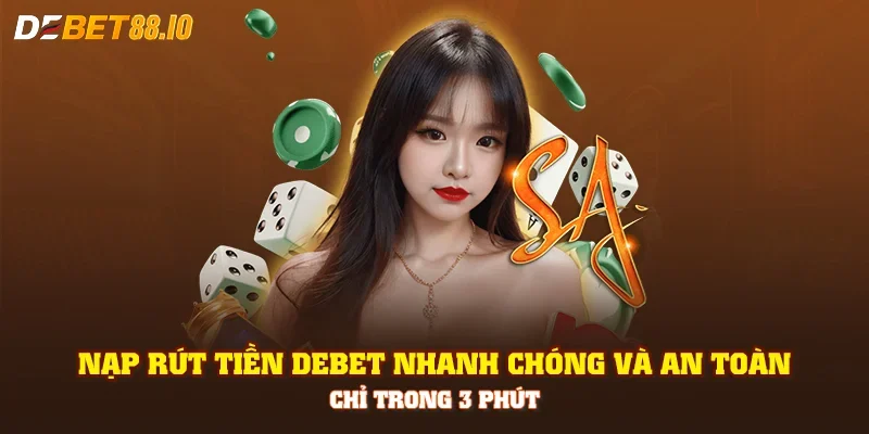 Nạp rút tiền Debet bằng chuyển khoản ngân hàng siêu tiện lợi