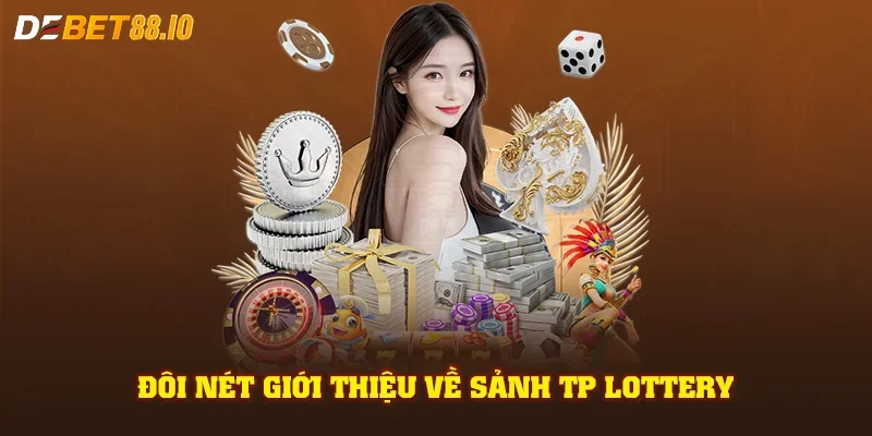 Đôi nét giới thiệu về sảnh TP Lottery