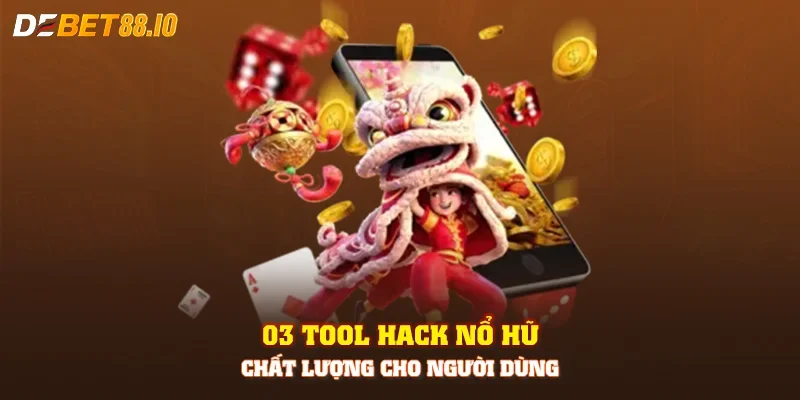 03 tool hack nổ hũ chất lượng cho người dùng