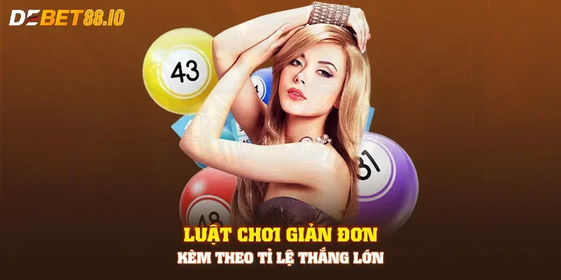 Luật chơi giản đơn kèm theo tỉ lệ thắng lớn