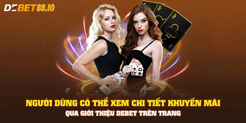 Người dùng có thể xem chi tiết khuyến mãi qua giới thiệu DEBET trên trang